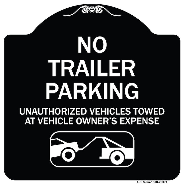 Parking Restriction No Trailer Parking Unauthorized Vehicles Towed at Owner Expense, BW-1818-23371